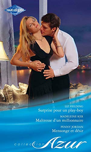 Stock image for Surprise pour un play-boy ; Matresse d'un millionnaire ; Mensonge et dsir for sale by books-livres11.com