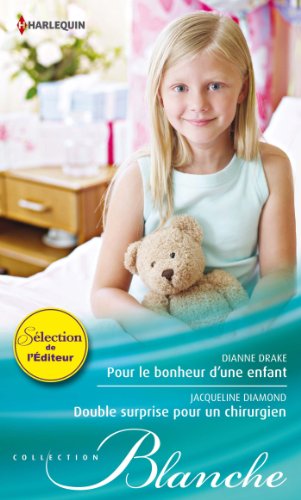 Pour le bonheur d'une enfant - Double surprise pour un chirurgien (9782280245845) by Dianne Drake
