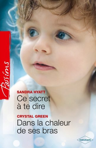 Stock image for Ce Secret  Te Dire. Dans La Chaleur De Ses Bras for sale by RECYCLIVRE