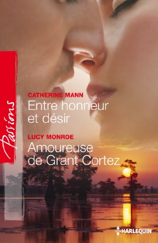 Stock-Bild f�r Entre honneur et d�sir ; Amoureuse de Grant Cortez