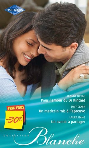 Beispielbild fr Pour l'amour du Dr Kincaid - Un mdecin mis  l'preuve - Un avenir  partager: (promotion) zum Verkauf von Ammareal