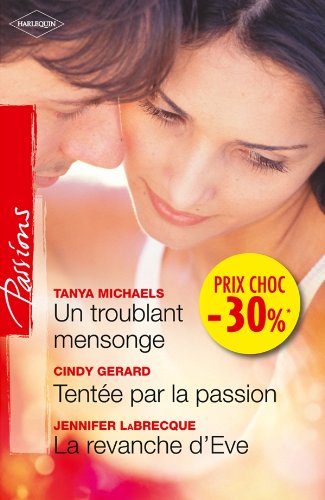 Stock image for Un troublant mensonge - Tente par la passion - La revanche d'Eve: (promotion) for sale by books-livres11.com