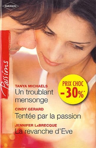 Stock image for Un troublant mensonge - Tente par la passion - La revanche d'Eve: (promotion) for sale by books-livres11.com