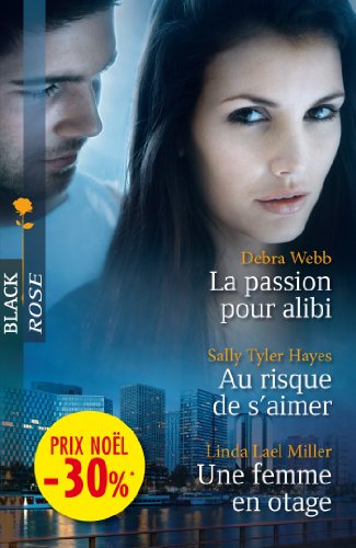 Stock image for La passion pour alibi - Au risque de s'aimer - Une femme en otage: (promotion) for sale by Ammareal
