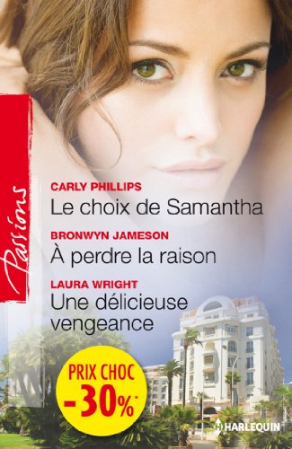 Stock image for Le choix de Samantha - A perdre la raison - Une dlicieuse vengeance: (promotion) for sale by books-livres11.com