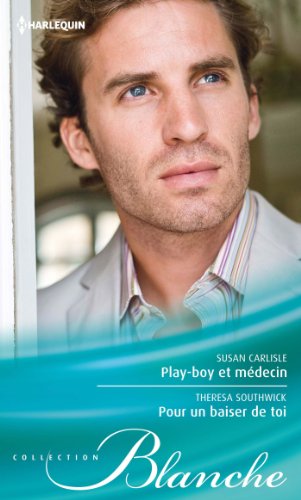 Play-boy et mÃ©decin - pour un baiser de toi (French Edition) (9782280281089) by Susan Carlisle