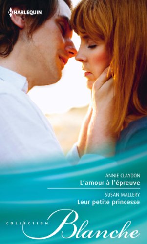Beispielbild fr L'amour  l'preuve - Leur petite princesse zum Verkauf von books-livres11.com