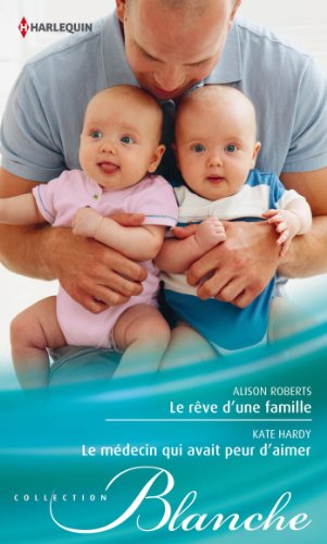 Beispielbild fr Le rve d'une famille - Le mdecin qui avait peur d'aimer zum Verkauf von Ammareal