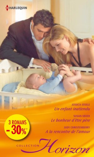 9782280282000: Un enfant inattendu ; Le bonheur d'tre pre ; A la rencontre de l'amour