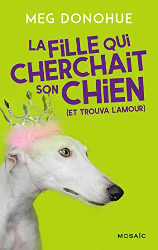 Imagen de archivo de La fille qui cherchait son chien (et trouva l'amour) (Mosac) (French Edition) a la venta por Better World Books