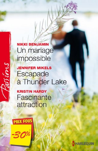 Stock image for Un mariage impossible - Escapade  Thunder Lake - Fascinante attraction: (promotion) Benjamin, Nikki; Mikels, Jennifer and Hardy, Kristin for sale by LIVREAUTRESORSAS
