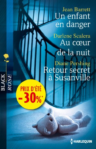Stock image for Un enfant en danger - Au coeur de la nuit - Retour secret  Susanville: (promotion) for sale by Ammareal