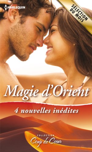 9782280286459: Magie d'Orient: 4 nouvelles indites : Favorite malgr elle ; Un destin de princesse ; Le secret des sables ; La fiance de Khumayrah