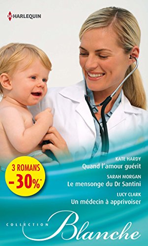 Stock image for Quand L'amour Gurit. Le Mensonge Du Dr Santini. Un Mdecin  Apprivoiser for sale by RECYCLIVRE