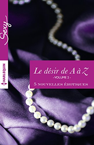 Beispielbild fr Le dsir de A  Z, volume 2: 5 nouvelles rotiques zum Verkauf von medimops