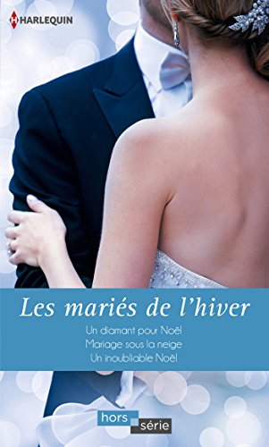 Stock image for Les maris de l'hiver: Un diamant pour Nol - Mariage sous la neige - Un inoubliable Nol for sale by medimops