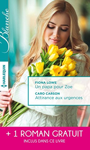 9782280343817: Un papa pour Zoe - Attirance aux urgences - Mission: passion: (promotion) (Blanche)