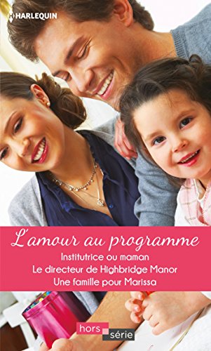 9782280352307: L'amour au programme: Institutrice ou maman - Le directeur de Highbridge Manor - Une famille pour Marissa (Hors Srie)