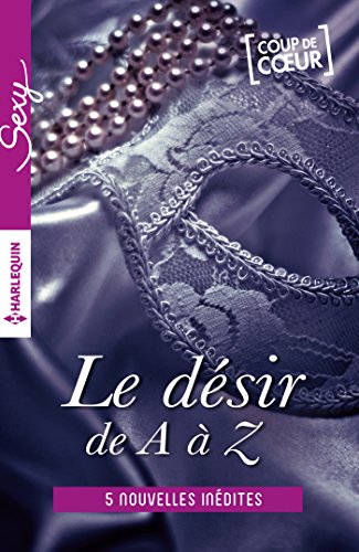 Stock image for Le dsir de A  Z - volume 3: L comme Love - M comme Matre - N comme Nue (ou presque) - O comme Obsession - P comme Passionnment for sale by Ammareal