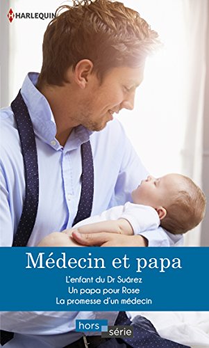 Stock image for Mdecin et papa: L'enfant du Dr Suarez - Un papa pour Rose - La promesse d'un mdecin for sale by Ammareal