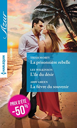 Stock image for La prisonnire rebelle - L'le du dsir - La fivre du souvenir for sale by Ammareal