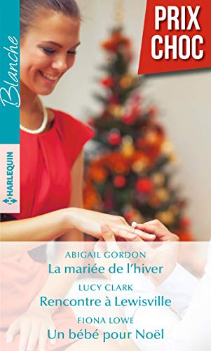 Beispielbild fr La marie de l'hiver - Rencontre  Lewisville - Un bb pour Nol Gordon, Abigail; Clark, Lucy et Lowe, Fiona zum Verkauf von BIBLIO-NET