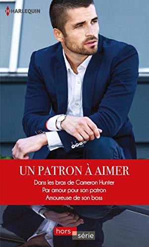 Stock image for Un patron  aimer: Dans les bras de Cameron Hunter - Par amour pour son patron - Amoureuse de son boss for sale by Ammareal