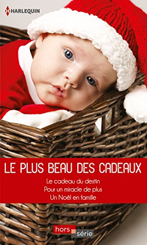 Imagen de archivo de Le plus beau des cadeaux: Le cadeau du destin - Pour un miracle de plus. - Un Nol en famille a la venta por books-livres11.com