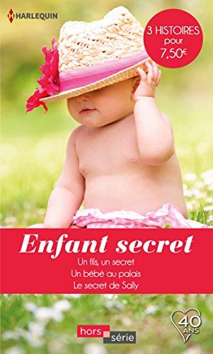 Beispielbild fr Enfant secret: Un fils, un secret - Un bb au palais - Le secret de Sally zum Verkauf von Ammareal