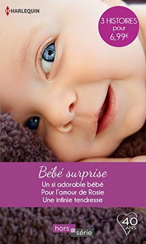 Stock image for Bb surprise: Un si adorable bb - Pour l'amour de Rosie - Une infinie tendresse for sale by Ammareal