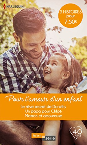 Imagen de archivo de Pour l'amour d'un enfant: Le rve secret de Dorothy - Un papa pour Chlo - Maman et amoureuse a la venta por Ammareal