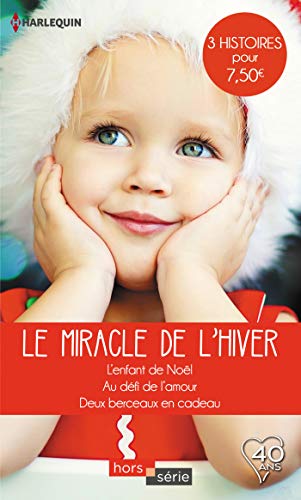 Stock image for Le miracle de l'hiver: L'enfant de Nol - Au dfi de l'amour - Deux berceaux en cadeau for sale by Ammareal