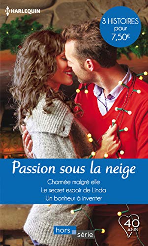 Beispielbild fr Passion sous la neige: Charme malgr elle - Le secret espoir de Linda - Un bonheur  inventer zum Verkauf von medimops