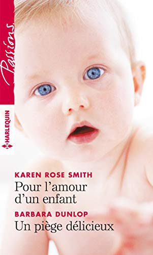 Stock image for Pour l'amour d'un enfant - Un pige dlicieux Smith, Karen Rose et Dunlop, Barbara for sale by BIBLIO-NET