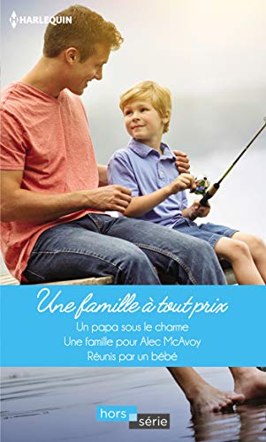 Beispielbild fr Une famille  tout prix: Un papa sous le charme - Une famille pour Alec McAvoy - Runis par un bb Way, Margaret; Braun, Jackie et Weaver, Ami zum Verkauf von BIBLIO-NET