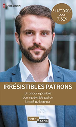 Beispielbild fr Irr sistibles patrons: Un amour impossible - Son impr visible patron - Le d fi du bonheur (Hors S rie) zum Verkauf von WorldofBooks