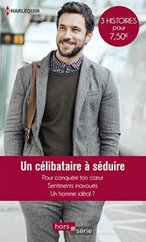 Stock image for Un clibataire  sduire: Pour conqurir ton coeur - Sentiments inavous - Un homme idal ? for sale by Ammareal
