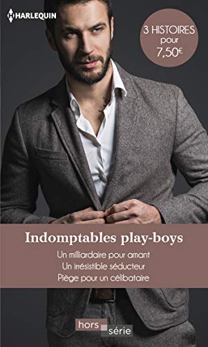 Beispielbild fr Indomptables play-boys: Un milliardaire pour amant - Un irrsistible sducteur - Pige pour un clibataire zum Verkauf von books-livres11.com