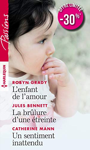 Beispielbild fr L'enfant de l'amour - La brlure d'une treinte - Un sentiment inattendu zum Verkauf von Librairie Th  la page
