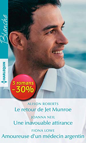 Stock image for Le retour de Jet Munroe - Une inavouable attirance - Amoureuse d'un mdecin argentin for sale by Ammareal