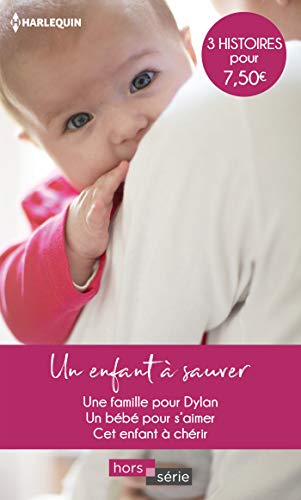 Stock image for Un enfant  sauver: Une famille pour Dylan - Un bb pour s'aimer - Cet enfant  chrir for sale by Ammareal