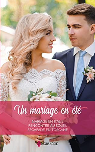 Stock image for Un mariage en t: Mariage en Italie - Rencontre au soleil - Escapade en Toscane for sale by Ammareal