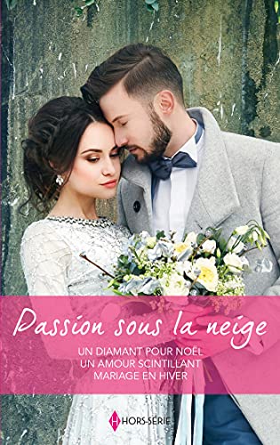 Stock image for Passion sous la neige: Un diamant pour Nol - Un amour scintillant - Mariage en hiver for sale by Ammareal