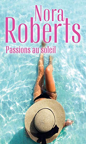 9782280437646: Passions au soleil - la brulure de l'amour - la promesse de l'ete