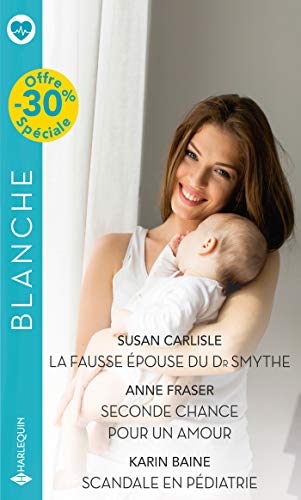 Stock image for La fausse pouse du Dr Smythe - Seconde chance pour un amour - Scandale en pdiatrie for sale by Ammareal