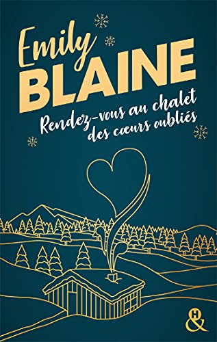 Beispielbild fr Rendez-vous au chalet des coeurs oubli s: La nouvelle romance de Noël d'Emily Blaine zum Verkauf von Books From California