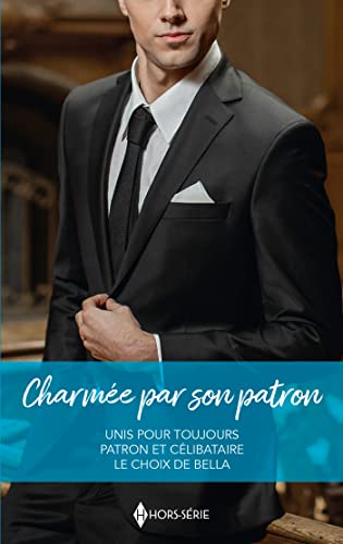 Beispielbild fr Charme par son patron: Unis pour toujours - Patron et clibataire - Le choix de Bella zum Verkauf von Ammareal