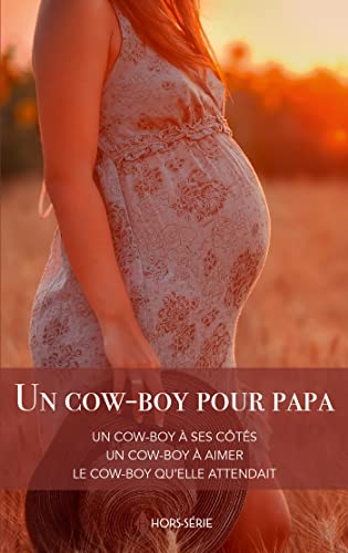 Beispielbild fr Un cow-boy pour papa: Un cow-boy  ses cts - Un cow-boy  aimer - Le cow-boy qu'elle attendait zum Verkauf von Ammareal