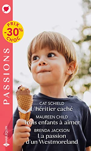 Beispielbild fr L'hritier cach - Trois enfants  aimer - La passion d'un Westmoreland Schield, Cat; Child, Maureen et Jackson, Brenda zum Verkauf von BIBLIO-NET