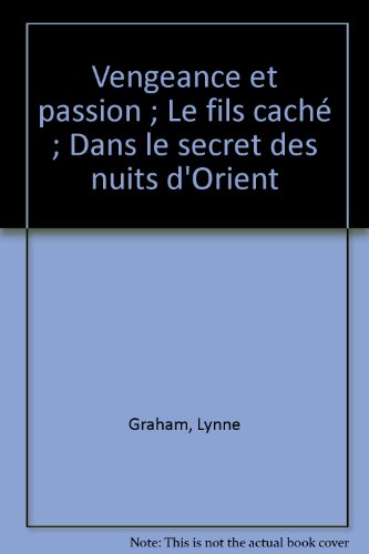 9782280807036: Vengeance et passion ; Le fils cach ; Dans le secret des nuits d'Orient